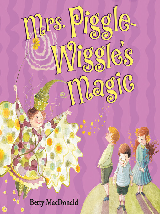 Title details for Mrs. Piggle-Wiggle's Magic by Betty MacDonald - Available